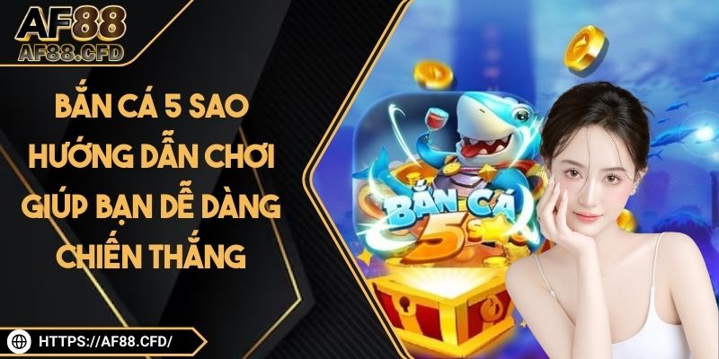 Bắn Cá 5 Sao