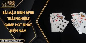 Bài Mậu Binh AF88 – Trải Nghiệm Game Hot Nhất Hiện Nay