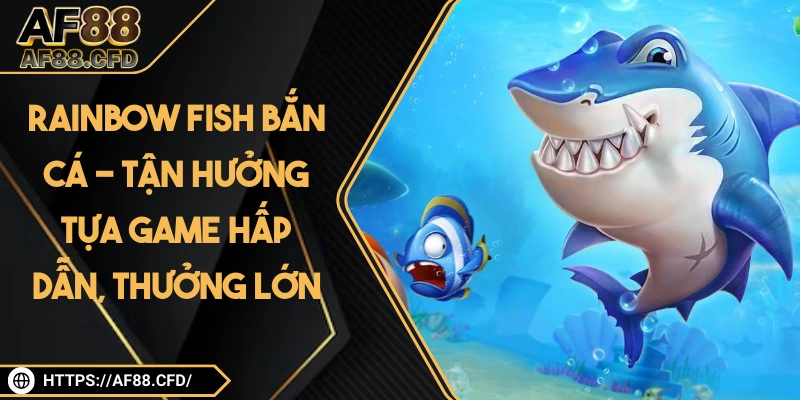 Rainbow Fish Bắn Cá
