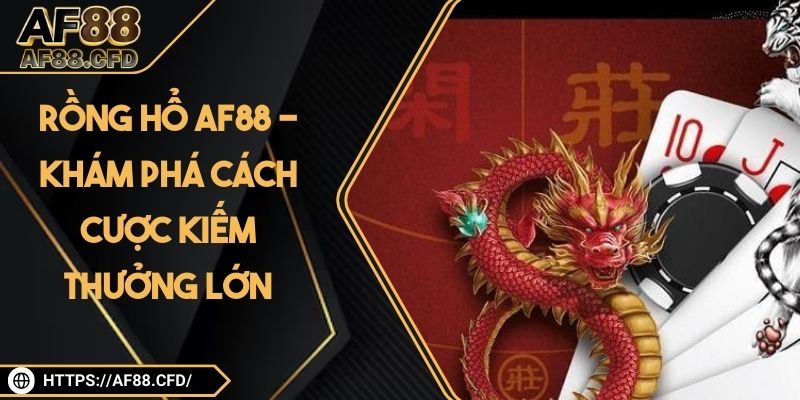 Rồng Hổ AF88